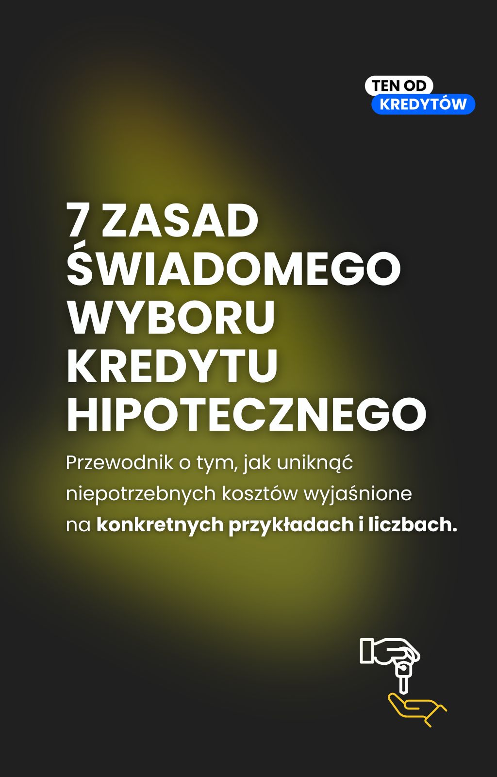 7 zasad świadomego wyboru kredytu hipotecznego